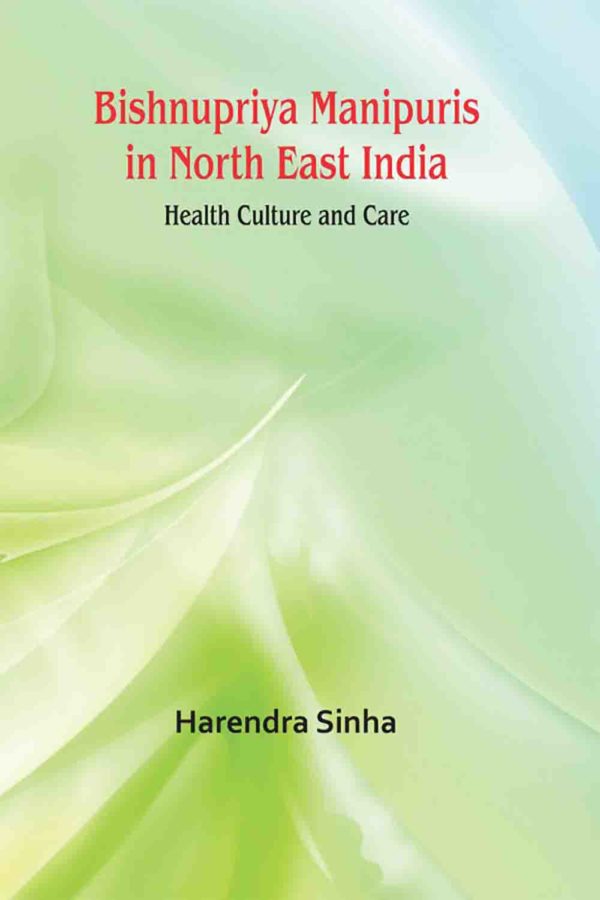 Bishnupriya Manipuris In North East India By Harendra Sinha