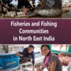 Fisheries And Fishing Communities In North East India By Debasish Purkayastha